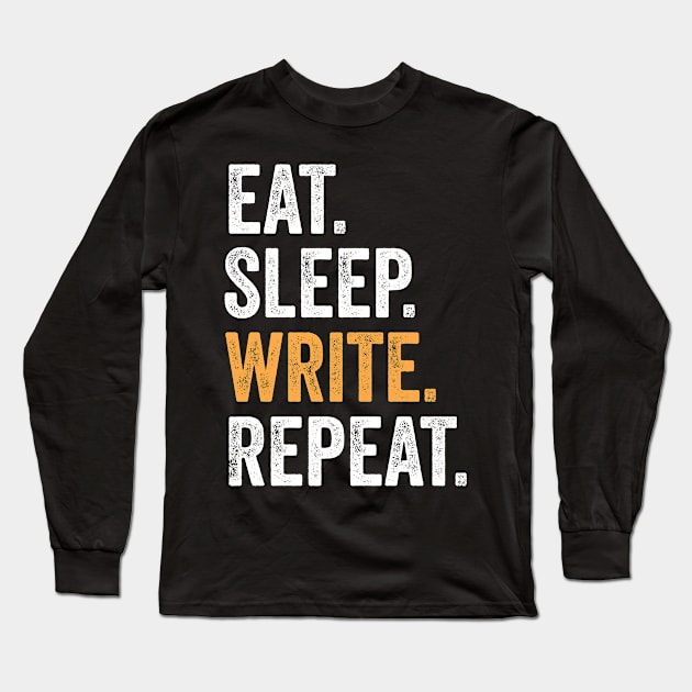 Eat Sleep Write Repeat Funny Author Long Sleeve T-Shirt by BaderAbuAlsoud